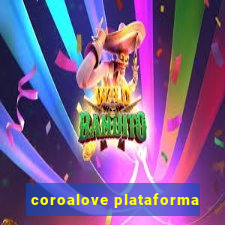 coroalove plataforma